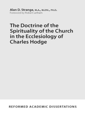 cover image of The Doctrine of the Spirituality of the Church in the Ecclesiology of Charles Hodge